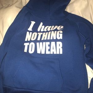“I have nothing to wear” hoodie